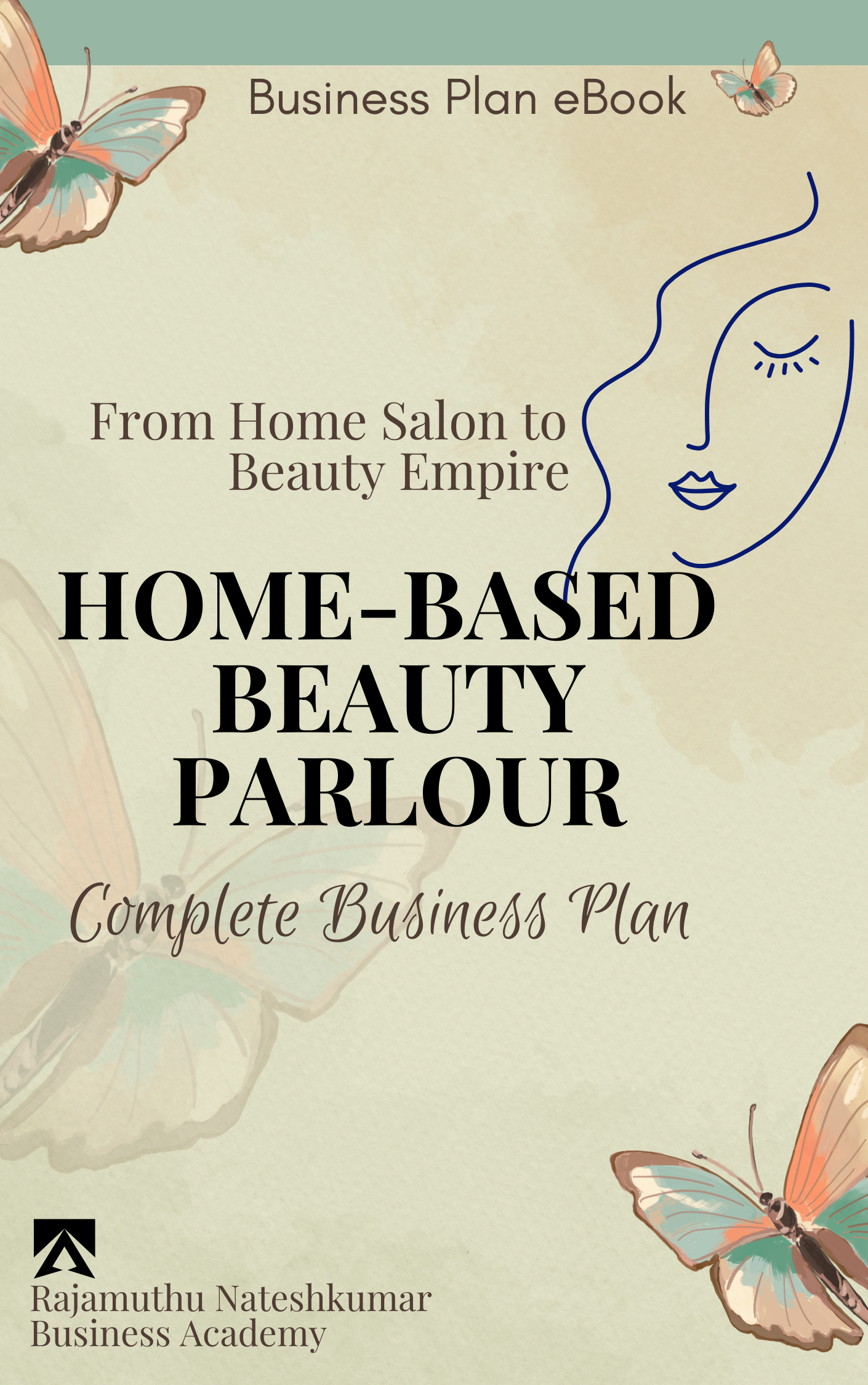 Home-Based Beauty Parlour Blueprint | From Home Salon to Beauty Empire | A Complete Business Plan to Start Local, Grow National, Scale International