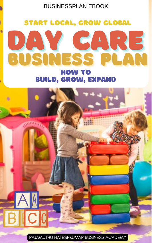 Daycare School Business Plan eBook |  Start Local, Scale Global |  Complete Guide to Start & Grow a Profitable Daycare | GetMyBizBook
